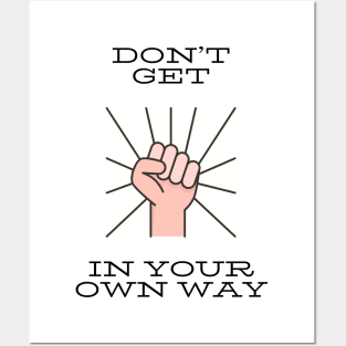 Don’t get in your own way Posters and Art